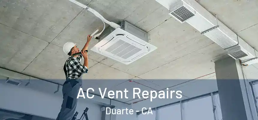 AC Vent Repairs Duarte - CA