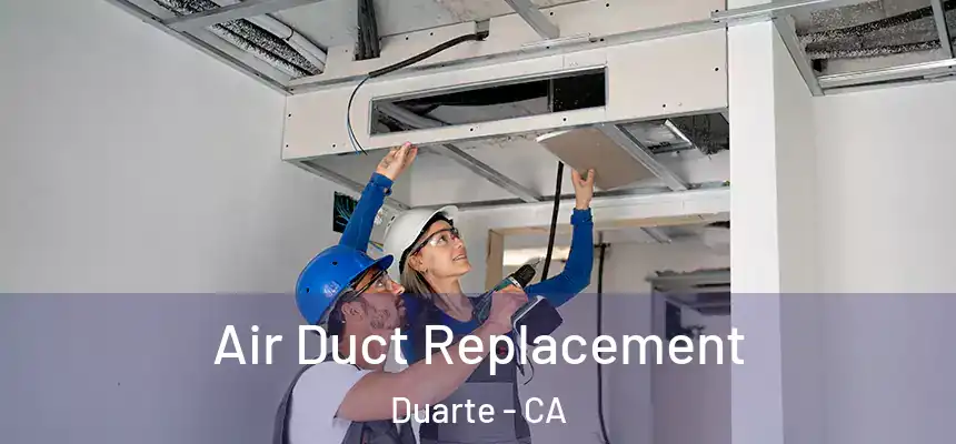  Air Duct Replacement Duarte - CA