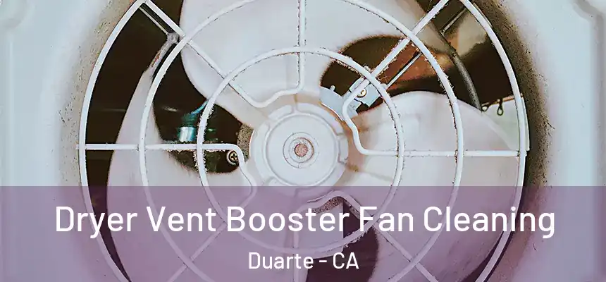  Dryer Vent Booster Fan Cleaning Duarte - CA