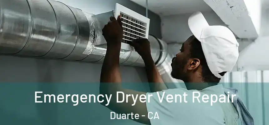 Emergency Dryer Vent Repair Duarte - CA
