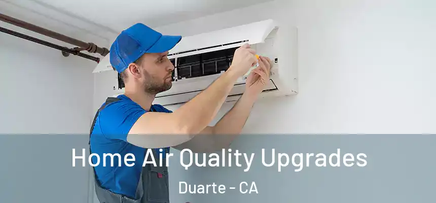 Home Air Quality Upgrades Duarte - CA