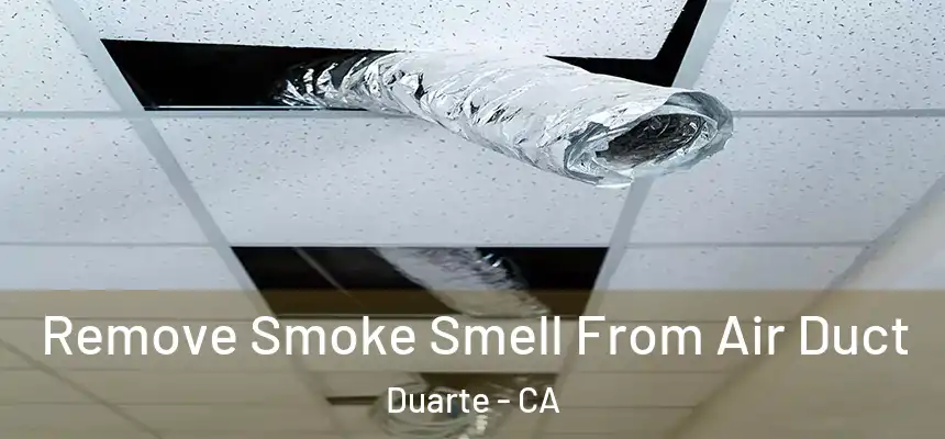 Remove Smoke Smell From Air Duct Duarte - CA