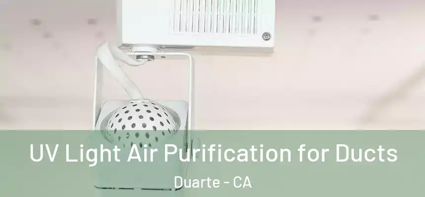 UV Light Air Purification for Ducts Duarte - CA