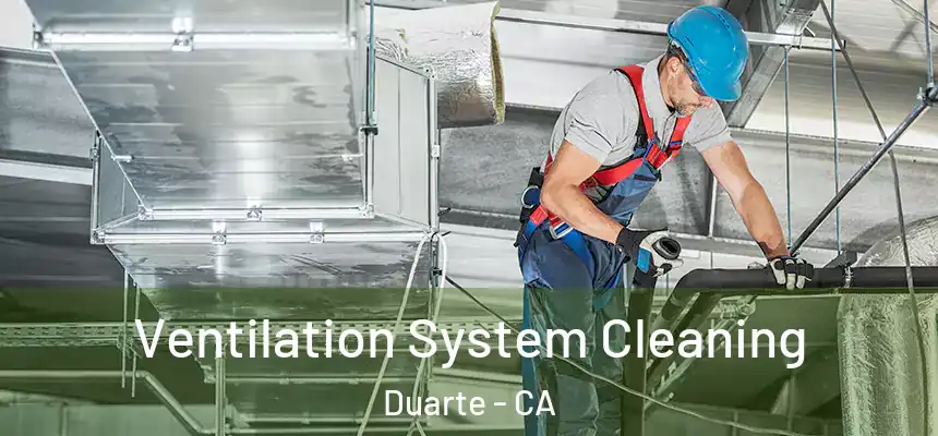Ventilation System Cleaning Duarte - CA